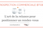 Prospection commerciale : l'art de la relance pour positionner un rendez-vous